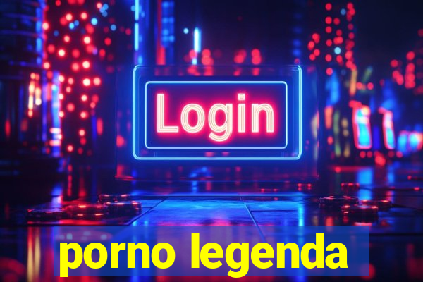 porno legenda